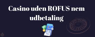 De Bedste Casinoer Uden om Rofus - Spil Ansvarligt
