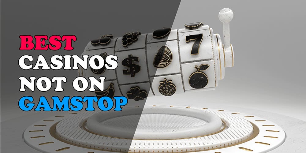 Exploring Casinos Non Gamstop The Ultimate Guide